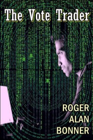 Title: The Vote Trader, Author: Roger Alan Bonner