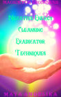 Negative Energy Cleansing Eradicator Techniques (Magick for Beginners, #6)