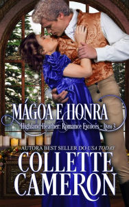 Title: Mágoa e Honra (Série Highland Heather: Romance escocês #3, #3), Author: Collette Cameron
