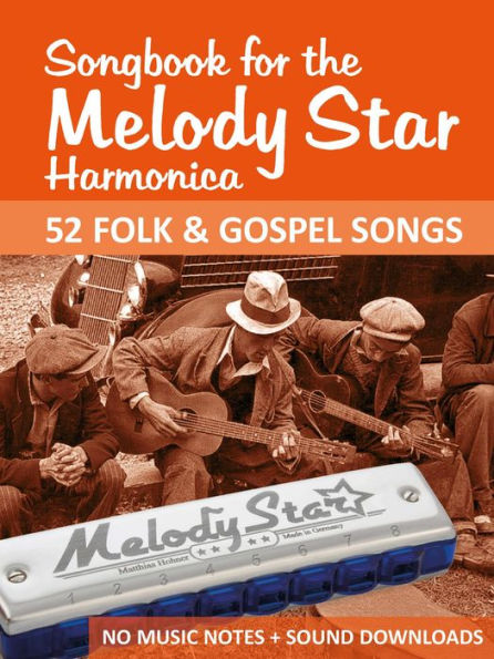 Songbook for the Melody Star Harmonica - 52 Folk & Gospel (Melody Star Songbooks, #1)