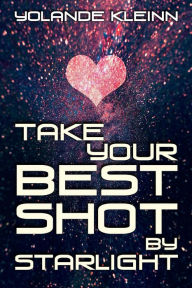 Title: Take Your Best Shot by Starlight, Author: Yolande Kleinn