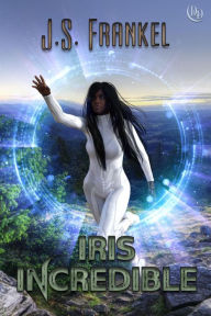 Title: Iris Incredible, Author: J.S. Frankel