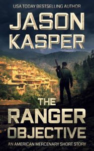Title: The Ranger Objective (American Mercenary), Author: Jason Kasper