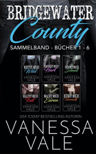 Title: Bridgewater County Sammelband - Bücher 1 - 6, Author: Vanessa Vale