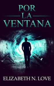 Title: Por La Ventana, Author: Elizabeth N. Love