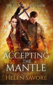 Title: Accepting the Mantle (The Phoenix Succession, #3), Author: Helen Savore