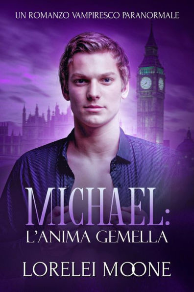 Michael: L'Anima Gemella (Un Romanzo Vampiresco Paranormale)