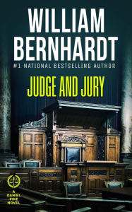 Title: Judge and Jury (Daniel Pike Legal Thriller Series, #5), Author: WILLIAM BERNHARDT
