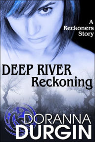 Title: Deep River Reckoning (The Reckoners, #4), Author: Doranna Durgin