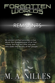 Title: Remnants (Starfire Angels: Forgotten Worlds, #7), Author: M. A. Nilles