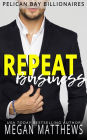 Repeat Business (Pelican Bay Billionaires, #2)