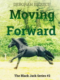 Title: Moving Forward (A Black Jack Series, #2), Author: Deborah Blouet