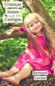 Title: Crianças Amam Cantigas, Author: Bernard Levine (Editor)