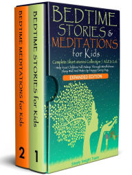 Title: Bedtime Stories & Meditations for Kids. 2-in-1. Complete Short Stories Collection ? Ages 2-6. Help Your Children Fall Asleep Through Mindfulness. Sleep Well and Wake Up Happy Every Day. (Grow up 2-6 3-5, #3), Author: Simply Insight Team