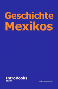 Title: Geschichte Mexikos, Author: IntroBooks Team