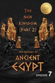 Title: The History of Ancient Egypt: The New Kingdom (Part 2): Weiliao Series (Ancient Egypt Series, #7), Author: Hui Wang