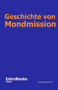 Title: Geschichte von Mondmission, Author: IntroBooks Team