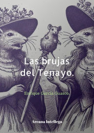 Title: Las Brujas del Tenayo (Leyendas de Tlalnepantla, #3), Author: Enrique García Guasco