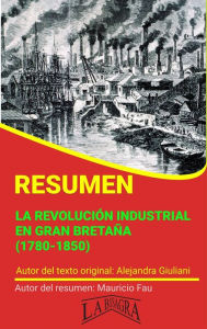 Title: Resumen de La Revolución Industrial en Gran Bretaña (1780-1850), Author: MAURICIO ENRIQUE FAU