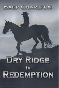 Title: Dry Ridge to Redemption (Rocket Roberts, #2), Author: Baer Charlton