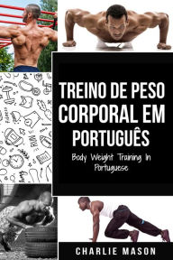 Title: Treino de Peso Corporal Em português/ Body Weight Training In Portuguese, Author: Charlie Mason