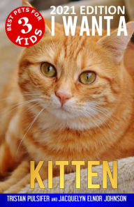 Title: I Want A Kitten (Best Pets For Kids Book 3), Author: Jacquelyn Elnor Johnson