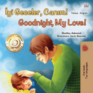 Title: Iyi Geceler, Canim! Goodnight, My Love! (Turkish English Bilingual Collection), Author: Shelley Admont