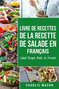 Title: Livre de recettes de la recette de salade En français/ Salad Recipe Book In French, Author: Charlie Mason