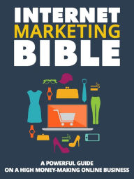 Title: Internet Marketing Bible, Author: Venecia Henry