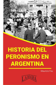 Title: Historia del Peronismo en Argentina (RESÚMENES UNIVERSITARIOS), Author: MAURICIO ENRIQUE FAU