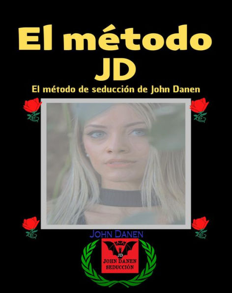 El método JD. El método de seducción de John Danen