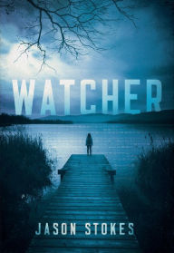 Title: Watcher (Teri Fletcher Series, #1), Author: Jason Stokes