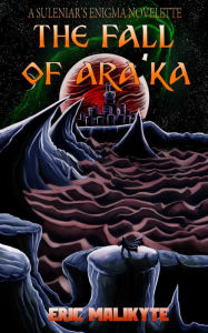 Title: The Fall of Ara'ka (Suleniar's Enigma, #0), Author: Eric Malikyte