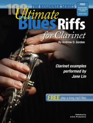 Title: 100 Ultimate Blues Riffs for Clarinet Beginner Series (100 Ultimate Blues Riffs Beginner Series), Author: Andrew D. Gordon