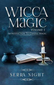 Title: Wicca Magic Volume 1: Introduction To Candle Magic, Author: Serra Night