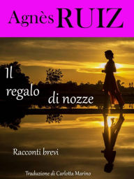 Title: Il regalo di nozze, Author: Agnes Ruiz