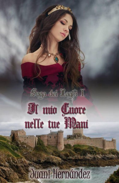 Il mio Cuore nelle tue Mani (Saga dei Laghi Vol.1)