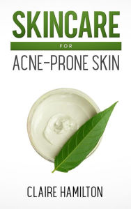 Title: Skincare for Acne-Prone Skin, Author: Claire Hamilton