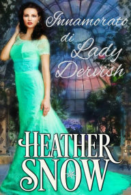 Title: Innamorato di Lady Dervish, Author: Heather Snow