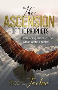 Title: The Ascension Of The Prophets, Author: Alisa Jackson