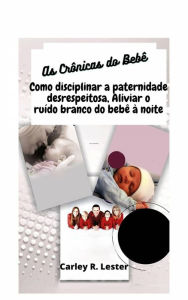 Title: As Crônicas do Bebê, Author: Carley R. Lester