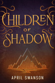 Title: Children of Shadow (Dragon Warriors, #2), Author: April Swanson