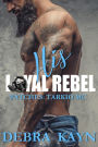 His Loyal Rebel (Patches: Tarkio MC)