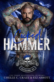 Title: Cocked Hammer (Royal Bastards MC: Cleveland, Ohio Chapter, #4), Author: Chelle C. Craze