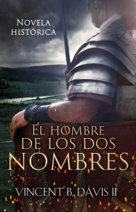 Title: El hombre de los dos nombres, Author: Vincent B. Davis II