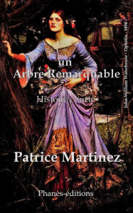 Title: Un arbre remarquable (Histoire courte), Author: Patrice Martinez