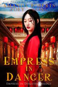 Title: Empress in Danger (Empress in Disguise, #3), Author: Zoey Gong