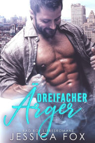 Title: Dreifacher Ärger: Bad Boy Liebesromane (Insel der Liebe, #4), Author: Jessica Fox