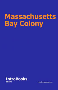 Title: Massachusetts Bay Colony, Author: IntroBooks Team