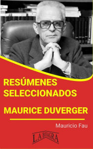 Title: Resúmenes Seleccionados: Maurice Duverger, Author: MAURICIO ENRIQUE FAU